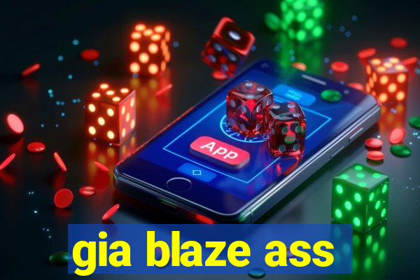 gia blaze ass
